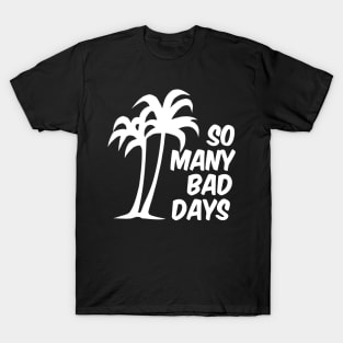So Many Bad Days (vers. A) T-Shirt